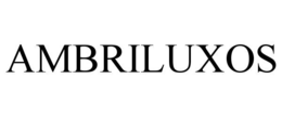 ambriluxos