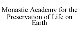 monastic academy for the preservation of life on earth