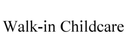 walk-in childcare