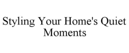 styling your home's quiet moments