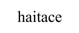 haitace