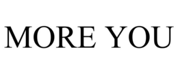 more you