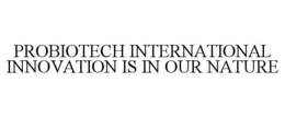 probiotech international innovation is in our nature