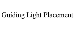 guiding light placement