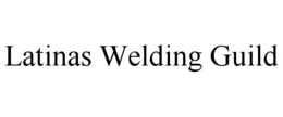 latinas welding guild