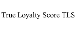 true loyalty score tls