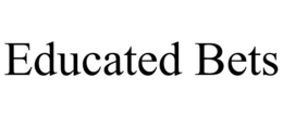 educated bets