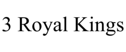 3 royal kings