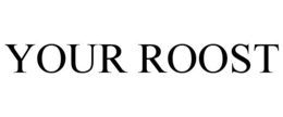your roost
