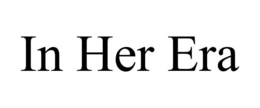 in her era
