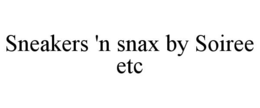 sneakers 'n snax by soiree etc