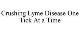 crushing lyme disease one tick at a time