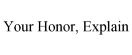 your honor, explain