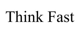 think fast