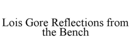 lois gore reflections from the bench