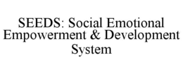 seeds: social emotional empowerment & development system