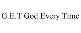 g.e.t god every time