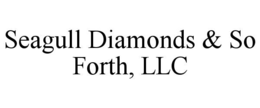 seagull diamonds & so forth, llc