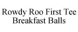 rowdy roo first tee breakfast balls