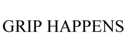 grip happens