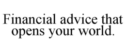 financial advice that opens your world.