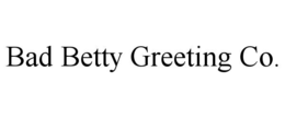 bad betty greeting co.