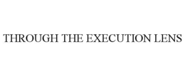through the execution lens