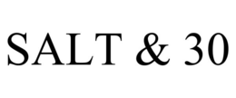 salt & 30