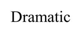 dramatic