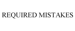 required mistakes