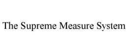the supreme measure system
