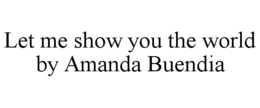 let me show you the world by amanda buendia