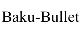 baku-bullet