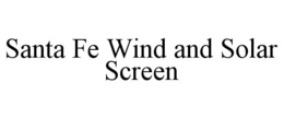 santa fe wind and solar screen