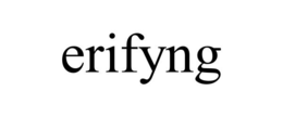 erifyng