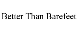 better than barefeet