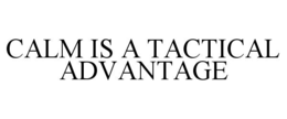 calm is a tactical advantage
