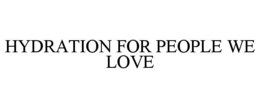 hydration for people we love