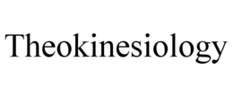 theokinesiology