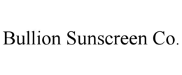 bullion sunscreen co.