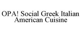 opa! social greek italian american cuisine