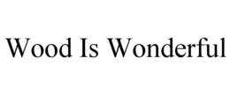wood is wonderful