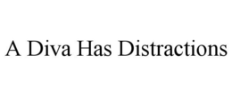 a diva has distractions