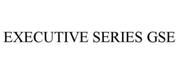 executive series gse