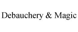 debauchery & magic