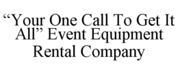 “your one call to get it all” event equipment rental company