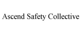 ascend safety collective