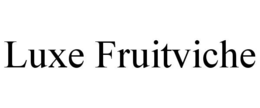 luxe fruitviche