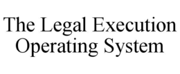 the legal execution operating system