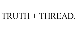 truth + thread.